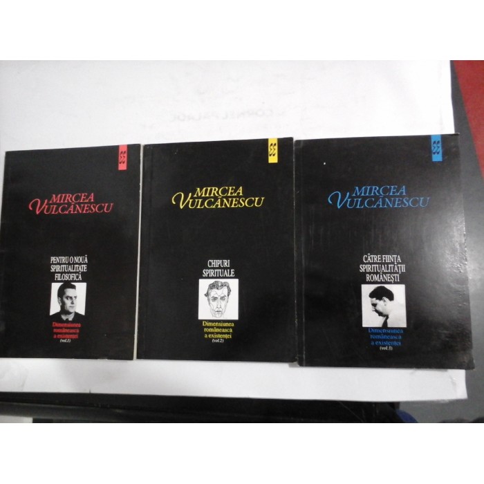 DIMENSIUNEA ROMANEASCA A EXISTENTEI - Mircea Vulcanescu - 3 volume